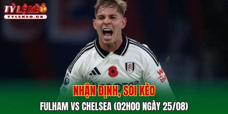 Soi kèo cuộc so tài Fulham vs Chelsea